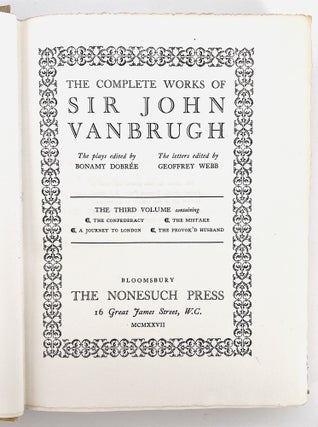 The Complete Works of Sir John Vanbrugh; The plays edited by Bonamy Dobrée + The letters edited by Geoffrey Webb.