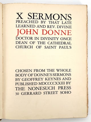 Ten Sermons, Preached by that Late, Learned and Rev. Divine, John Donne, Doctor in Divinity, once Dean of the Cathedral Church of Saint Paul's.; Chosen from the whole body of Donn'es Sermons by Geoffrey Keynes....