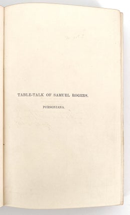 Recollections of the Table Talk of Samuel Rogers to which is added, Porsoniana; Edited by Alexander Dyce