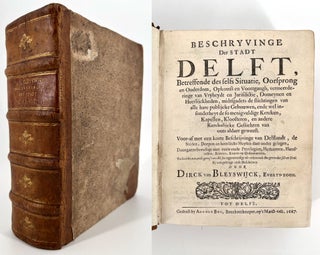 1515 Beschryvinge Der Stadt Delft Betreffende des selfts Situatie Oorsprong en Ouderdom Opkonst...