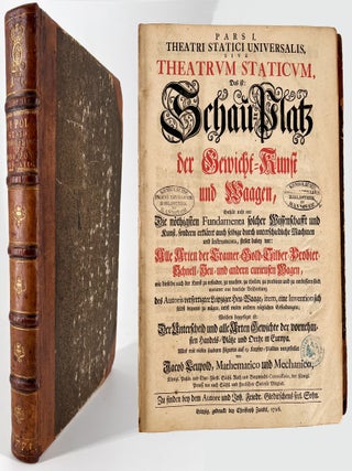 1595 Theatri statici universalis, sive Theatrum staticum, Das ist: Schau-Platz der Gewicht-Kunst...