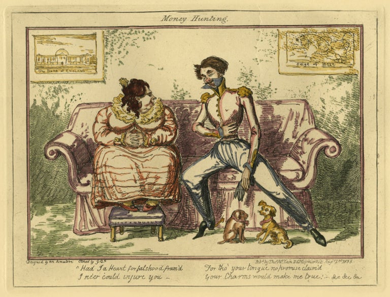 161 Money Hunting; Had I a heart for falsehood fram'd, I ne'er could injure you, For tho' your tongue no promise claim'd, Your charms would make me true," &c. &c. George Cruikshank.