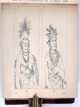 Letters and Notes on the Manners, Customs, and Condition of the North American Indians