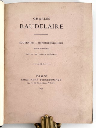 Charles Baudelaire: Souvenirs, Correspondances, Bibliographie, suivie de pièces inédites