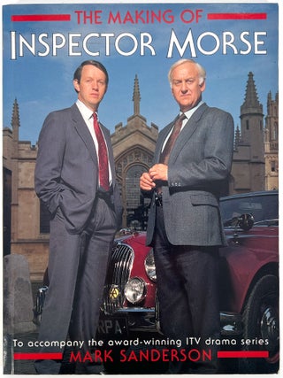2304 The Making of Inspector Morse; To accompany the award-winning ITV drama series`. Mark Sanderson