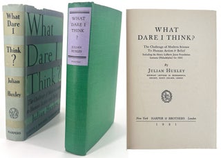 2362 What Dare I Think?; The Challenge of Modern Science To Human Action & Belief. Including the...