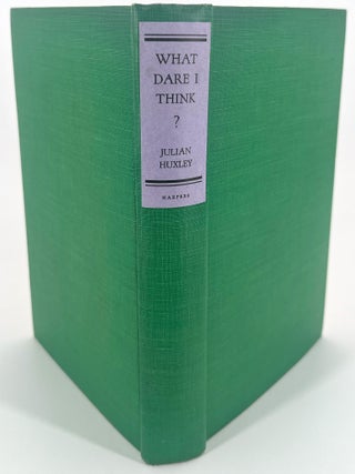 What Dare I Think?; The Challenge of Modern Science To Human Action & Belief. Including the Henry La Barre Jayne Foundation Lectures (Philadelphia) for 1931