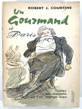 2371 Un gourmand à Paris; Toutes les maisons où l'on mange bien. Robert J. Courtine