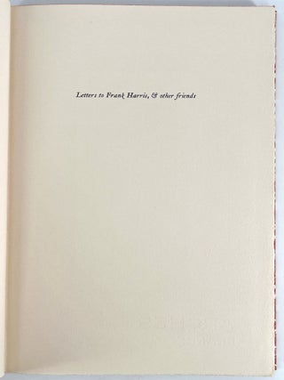 Letters to Frank Harris, & Other Friends