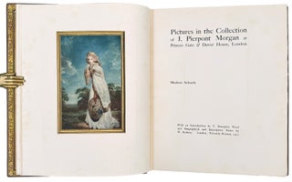 Pictures in the Collection of J. Pierpont Morgan at the Princes Gate and Dover House, London.