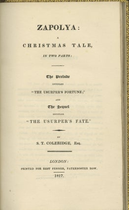 Zapolya: A Christmas Tale; in Two Parts: The Prelude entitled "The Usurper's Fortune;" and The Sequel, entitled "The Usurper's Fate."