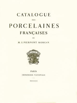 Catalogue des Porcelaines Françaises de M.J. Pierpont Morgan