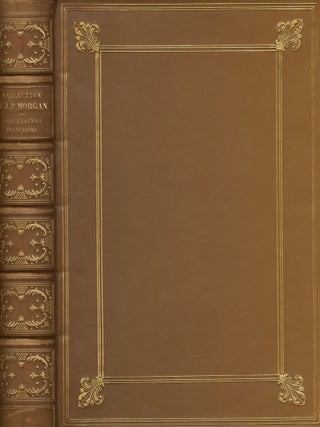 Catalogue des Porcelaines Françaises de M.J. Pierpont Morgan