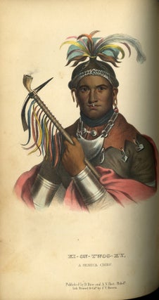 History of the Indian Tribes of North America; With Biographical Sketches and Anecdotes of the Principal Chiefs, Embellished with One Hundred and Twenty Portraits, from the Indian Gallery in the Department of War at Washington. By Thomas L. McKenney, Late of the Indian Department, Washington, and James Hall, Esq. of Cincinnati. In Three Volumes.