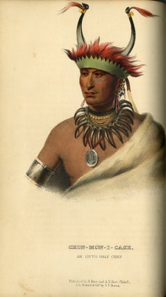 History of the Indian Tribes of North America; With Biographical Sketches and Anecdotes of the Principal Chiefs, Embellished with One Hundred and Twenty Portraits, from the Indian Gallery in the Department of War at Washington. By Thomas L. McKenney, Late of the Indian Department, Washington, and James Hall, Esq. of Cincinnati. In Three Volumes.