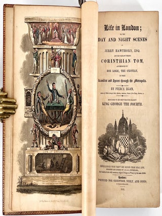 Life in London; Or, The Day and Night Scenes of Jerry Hawthorn, Esq. and his Elegant Friend Corinthian Tom, Accompanied by Bob Logic, the Oxonian, in their Rambles and Sprees Through the Metropolis.