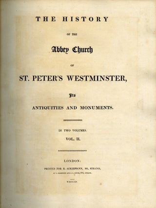 The History of the Abbey Church of St. Peter's Westminster; Its Antiquities and Monuments