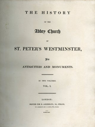 The History of the Abbey Church of St. Peter's Westminster; Its Antiquities and Monuments