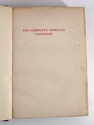 The Complete Newgate Calendar; Being Captain Charles Johnson's General History of the Lives and Adventures of the Most Famous Highwaymen, Murderers, Street Robbers, and Accounts of the Voyages and Plunders of the Most Notorious Pyrates, 1726