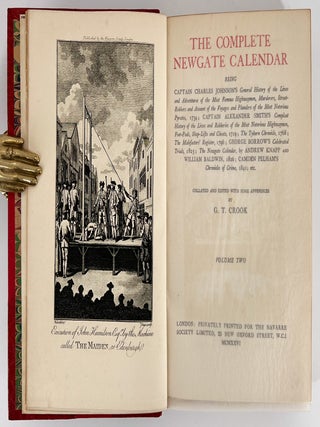 The Complete Newgate Calendar; Being Captain Charles Johnson's General History of the Lives and Adventures of the Most Famous Highwaymen, Murderers, Street Robbers, and Accounts of the Voyages and Plunders of the Most Notorious Pyrates, 1726