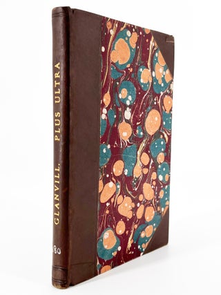 Plus Ultra; or, The progress and advancement of knowledge since the days of Aristotle. In an account of some of the most remarkable late improvements of practical, useful learning: to encourage philosophical endeavours. Occasioned by a conference with one of the notional way. By Jos. Glanvill.